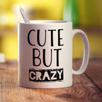 Cute But Crazy Mug