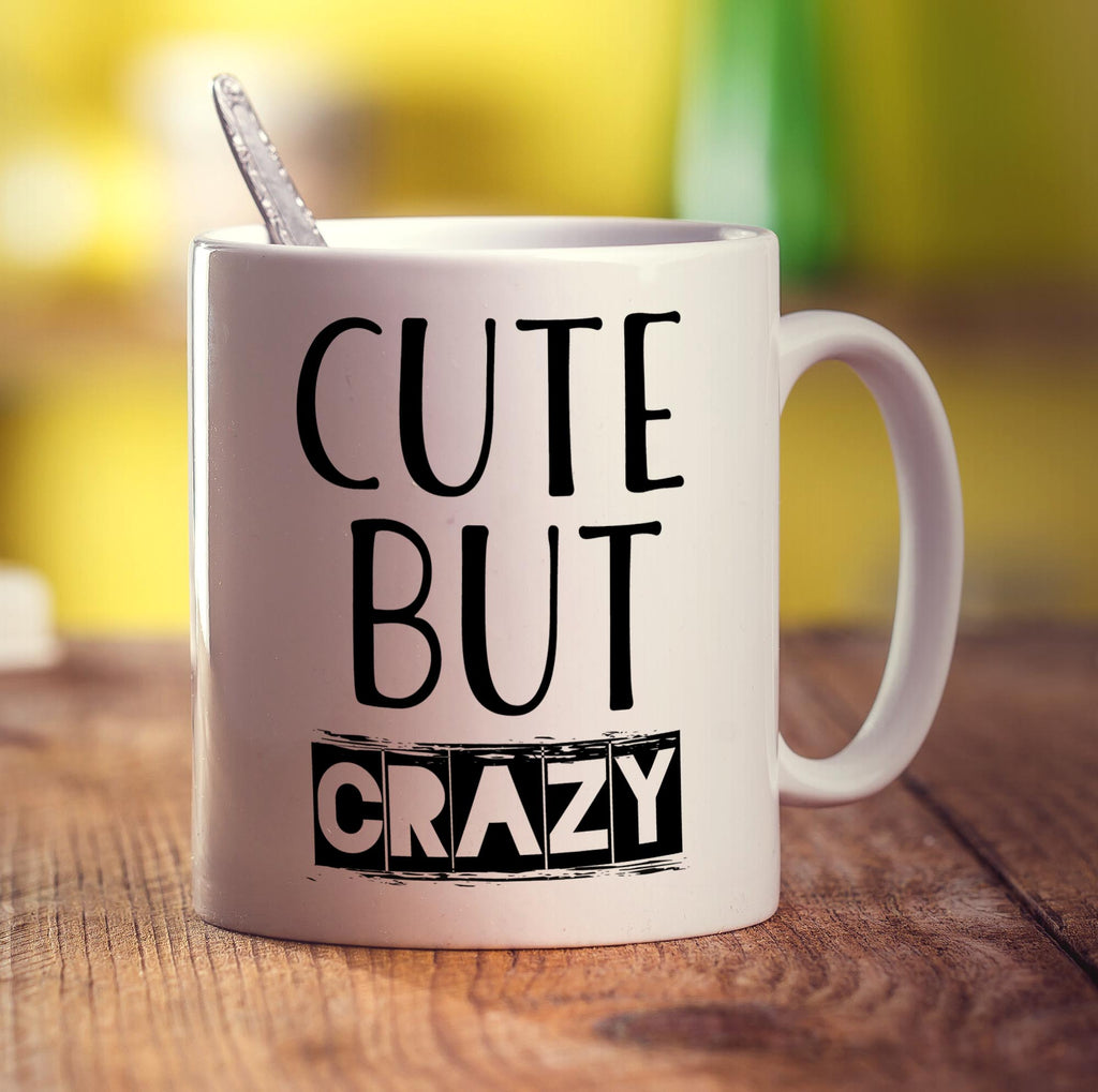 Cute But Crazy Mug