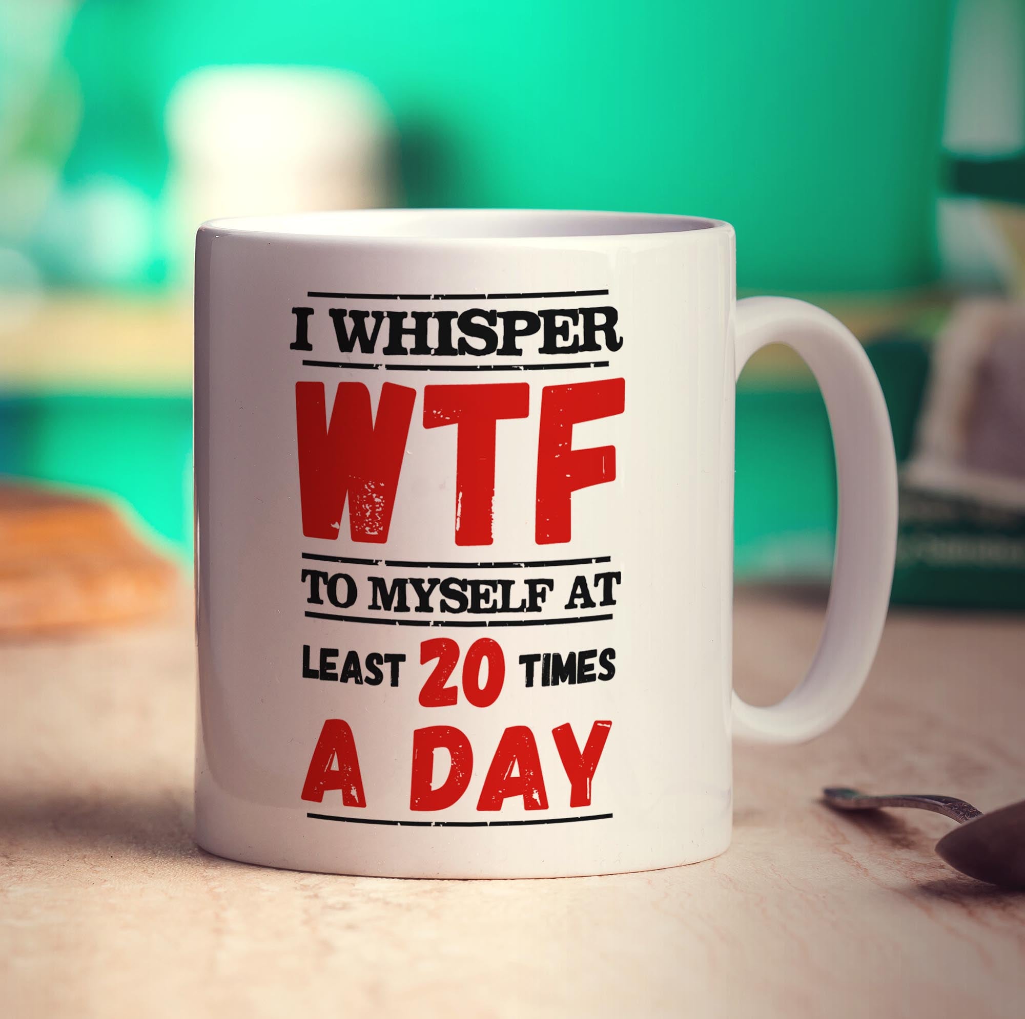 I Whisper WTF to Myself At Least 20 Times A Day Mug - Standard 330ml (11oz) / White
