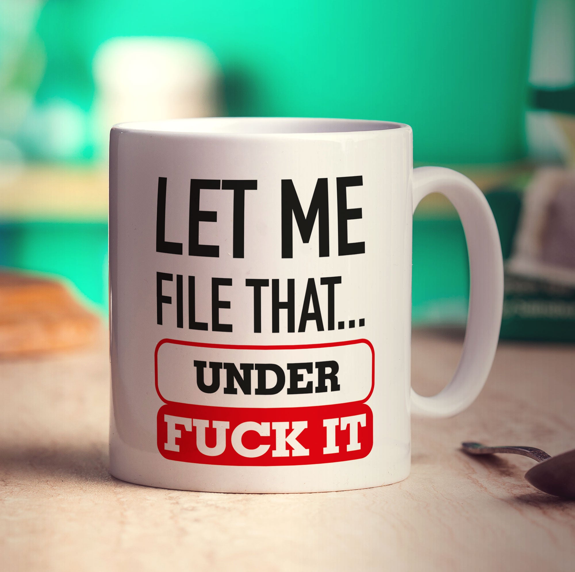 Let Me File That Under Fuck It Mug