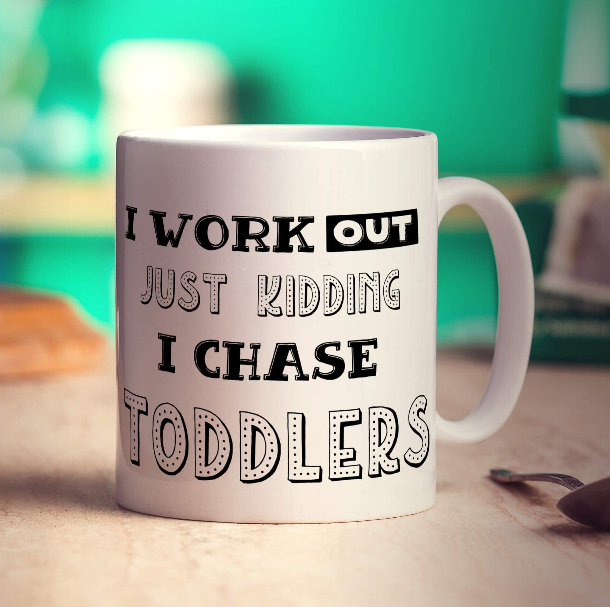 I Work Out Just Kidding I Chase Toddlers Mug - Standard 330ml (11oz) / White