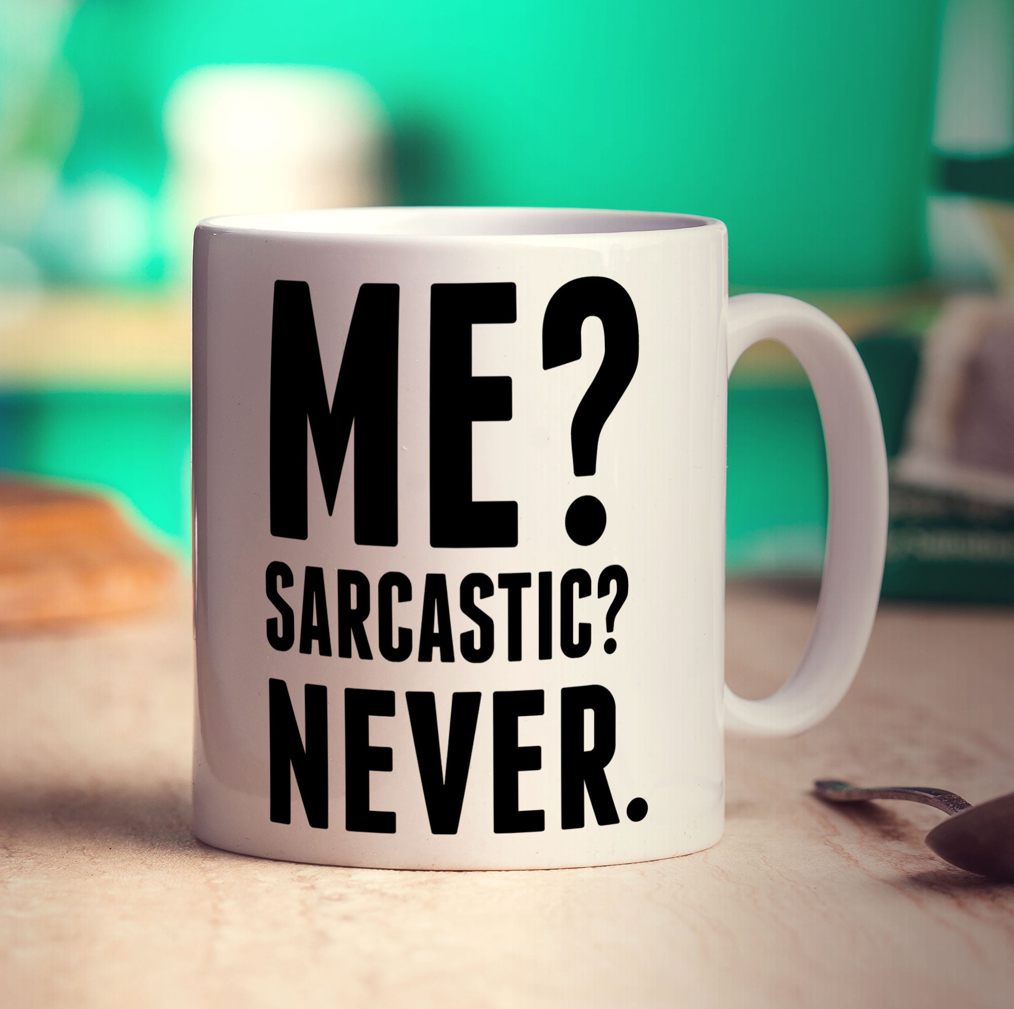 Me? Sarcastic? Never. Mug