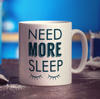 Need More Sleep Mug - Standard 330ml (11oz) / White