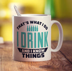 That's What I Do, I Drink And I Know Things Mug - Standard 330ml (11oz) / White