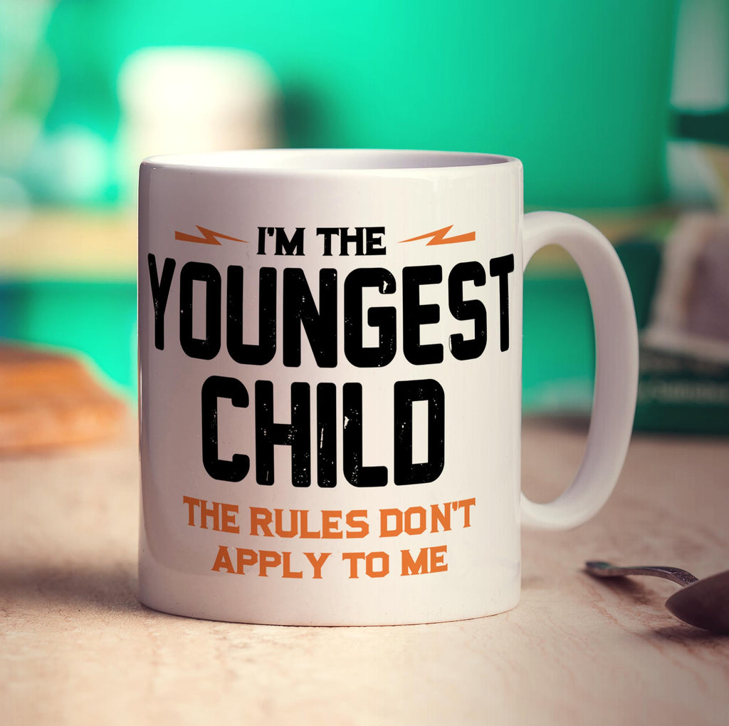 I'm The Youngest Child, the Rules Don't Apply To Me Mug