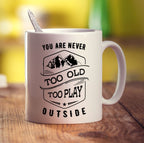 You Are Never Too Old To Play Outside Mug - Standard 330ml (11oz) / White