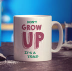 Don't Grow Up It's a Trap Mug - Standard 330ml (11oz) / White