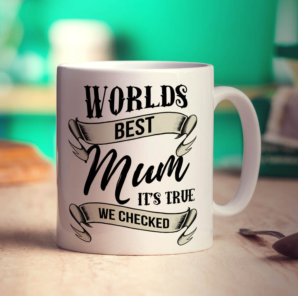 Worlds Best Mum It's True We Checked Mug