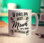 Worlds Best Mum It's True We Checked Mug