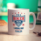 I'm a Biker Mum Just Like a Normal Mum but Much Cooler Mug