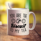 You Are The Biscuit To My Tea Mug - Standard 330ml (11oz) / White