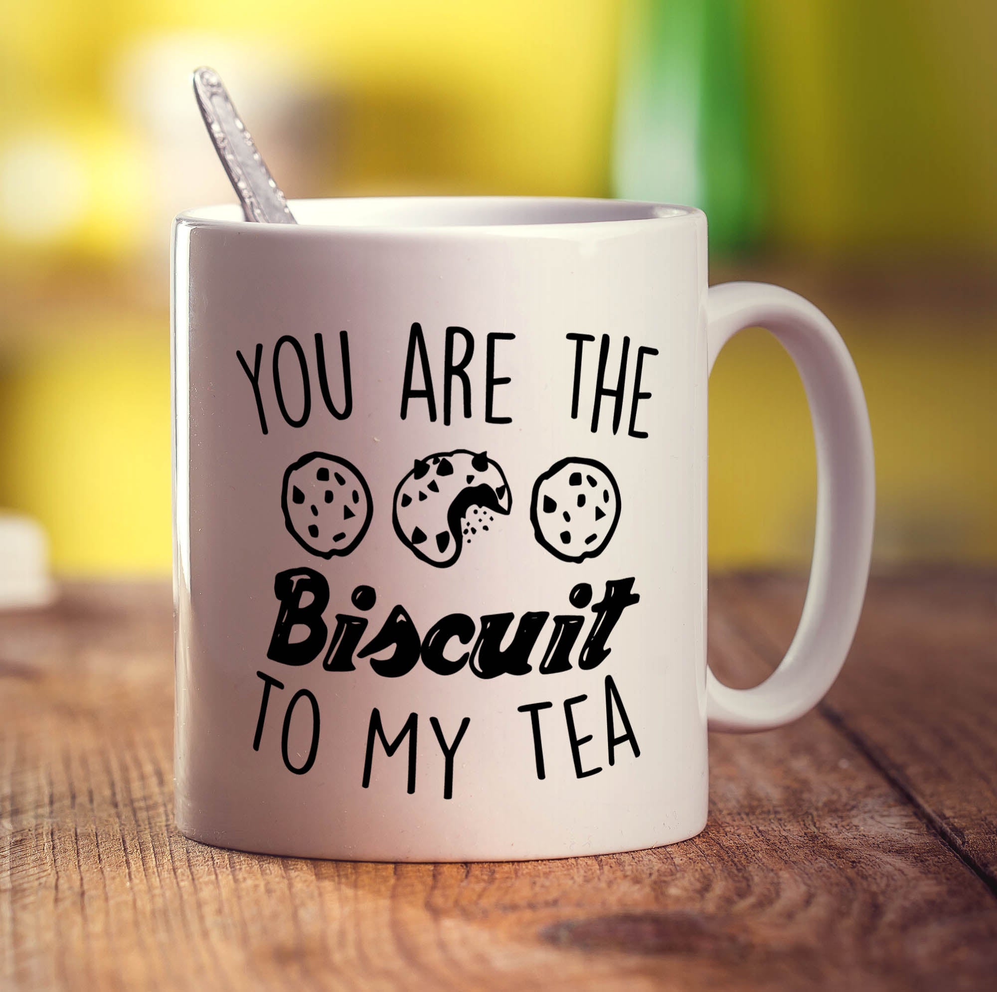 You Are The Biscuit To My Tea Mug