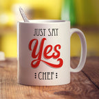 Just Say Yes Chef Mug - Standard 330ml (11oz) / White
