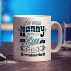 I'm Called Nanny Because I'm Way To Cool To Be Called Grandmother Mug - Standard 330ml (11oz) / White