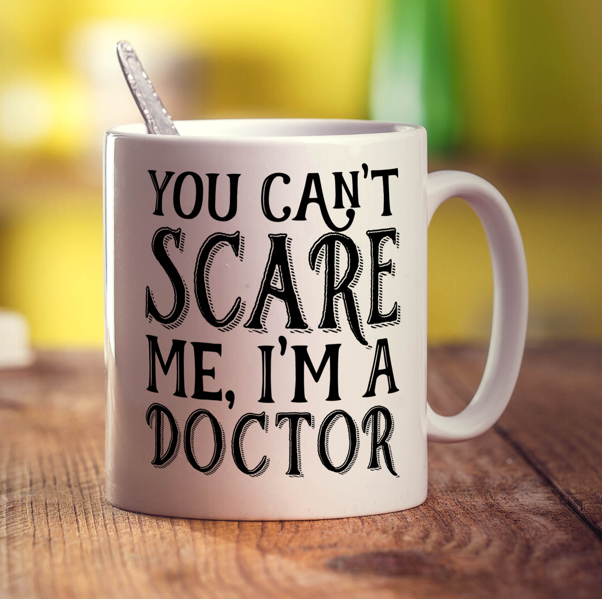 You Can't Scare Me, I'm a Doctor Mug