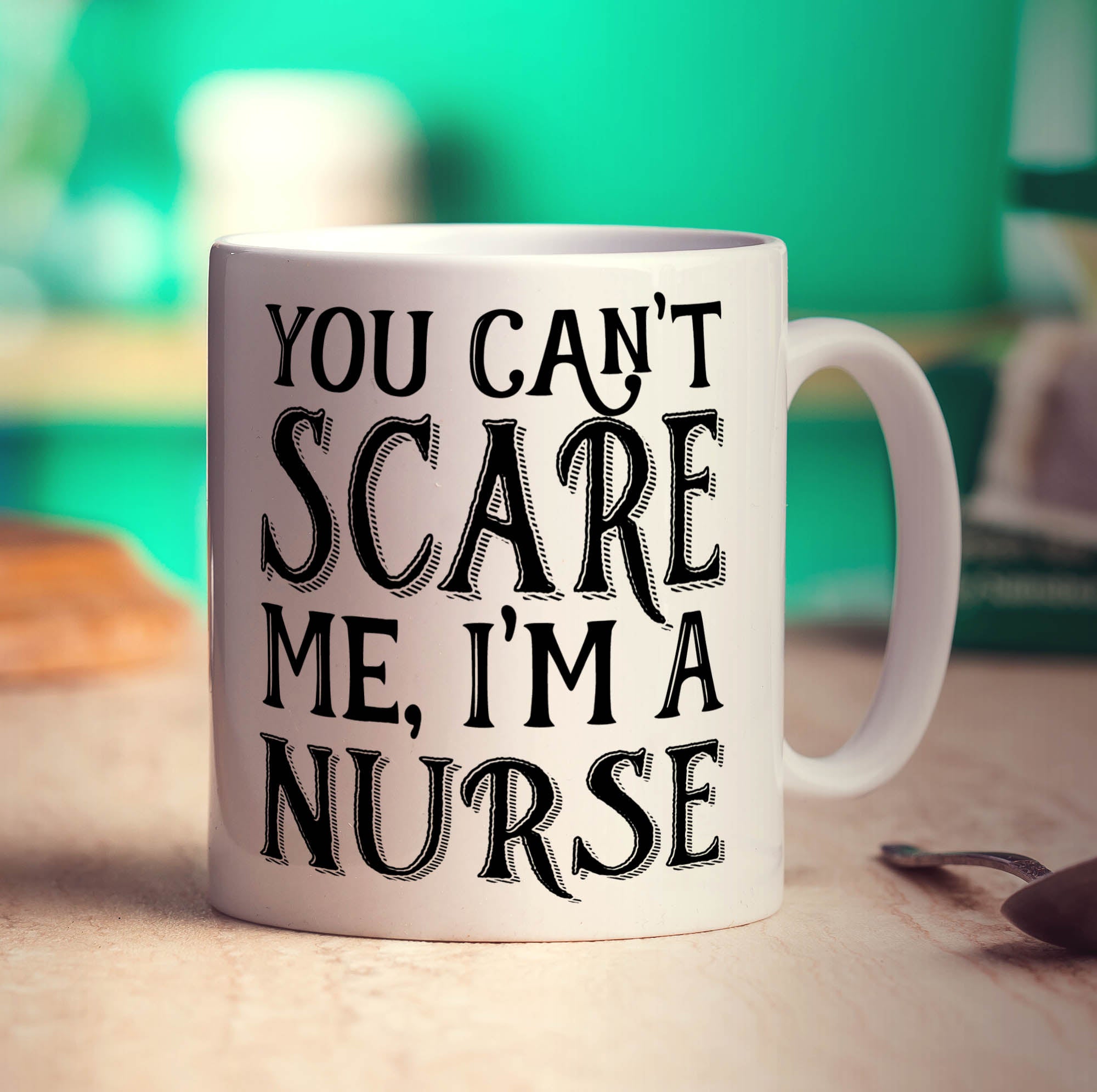 You Can't Scare Me, I'm a Nurse Mug