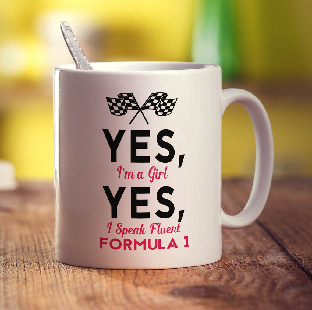 Yes, I'm a Girl Yes, I Speak Fluent Formula 1 Mug