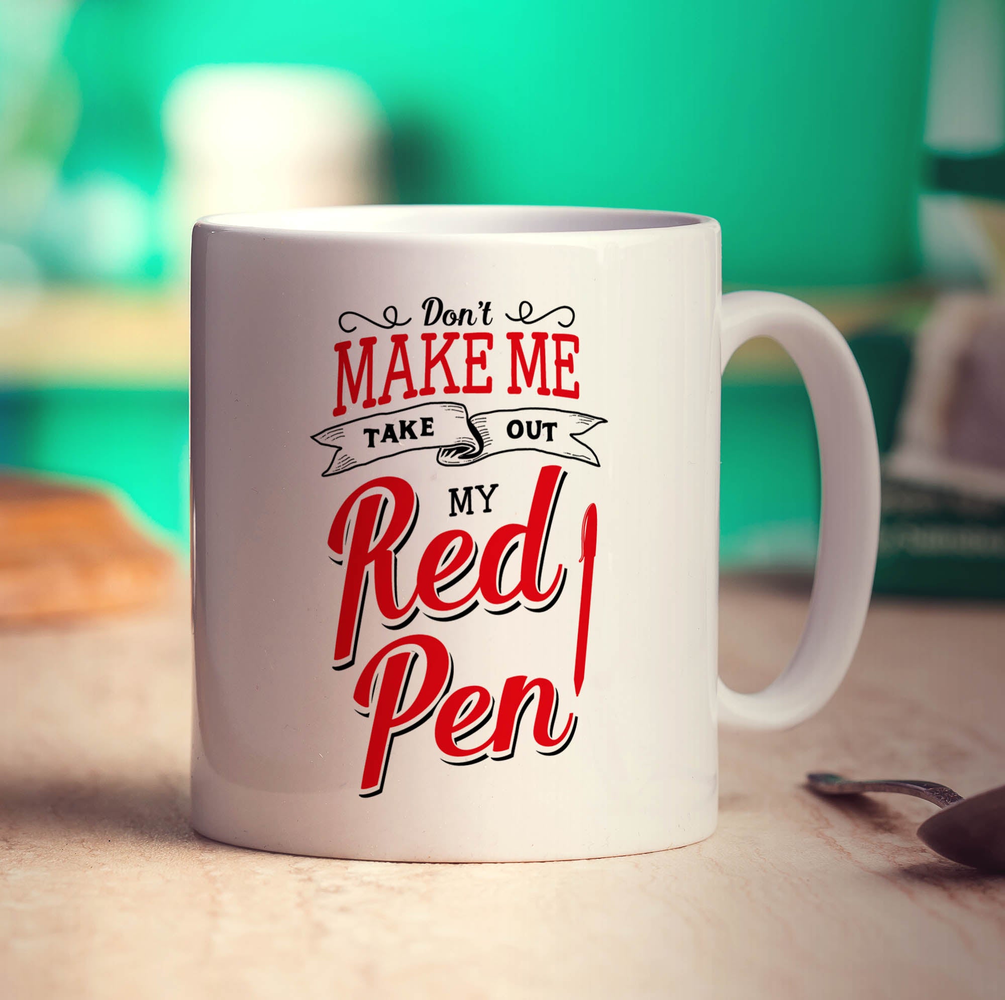 Don't Make Me Take Out My Red Pen Mug