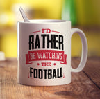 I'd Rather Be Watching The Football Mug - Standard 330ml (11oz) / White