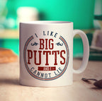 I Like Big Putts And I Cannot Lie Mug