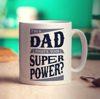 I'm a Dad What's Your Super Power Mug - Standard 330ml (11oz) / White