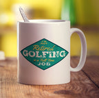 I'm Not Retired, Golfing is a Full Time Job Mug - Standard 330ml (11oz) / White