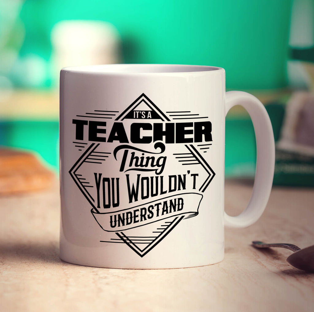 It's a Teacher Thing You Wouldn't Understand Mug - Standard 330ml (11oz) / White