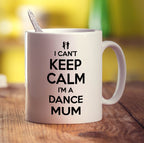 I Can't Keep Calm I'm a Dance Mum Mug - Standard 330ml (11oz) / White