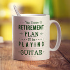 Yes, I Do Have a Retirement Plan, I'll be Playing Guitar Mug