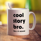 Cool Story Bro. Tell it Again Mug - Standard 330ml (11oz) / White
