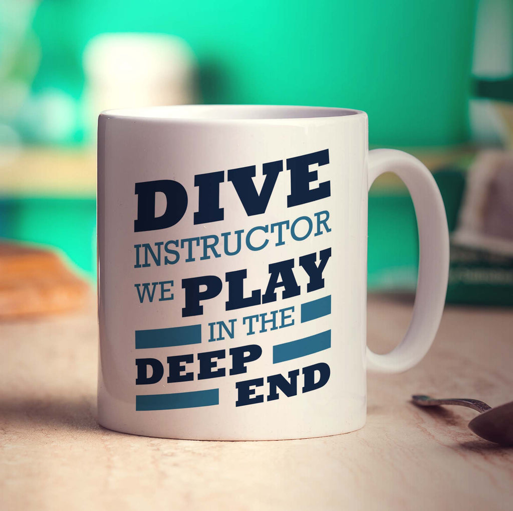 Dive Instructor, We Play in the Deep End Mug