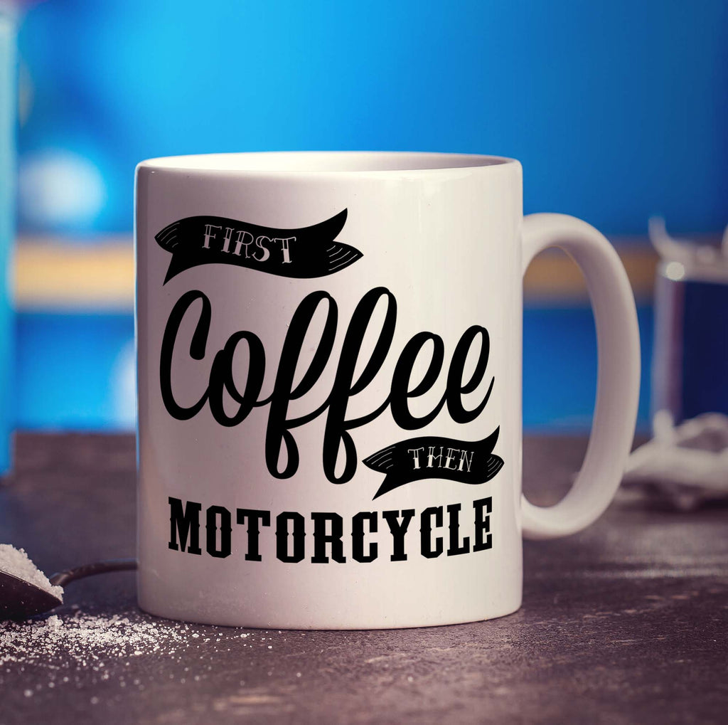 First Coffee Then Motorcycle Mug