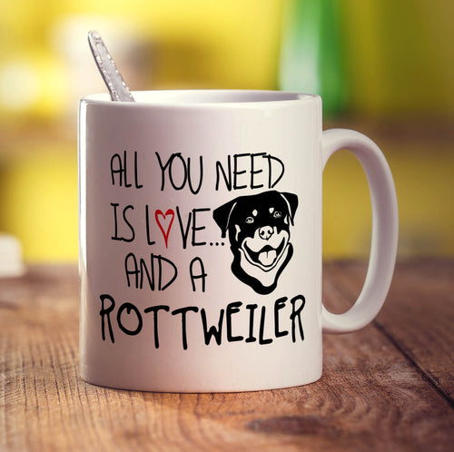 All You Need Is Love And A Rottweiler Mug