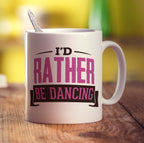 I'd Rather Be Dancing Mug - Standard 330ml (11oz) / White
