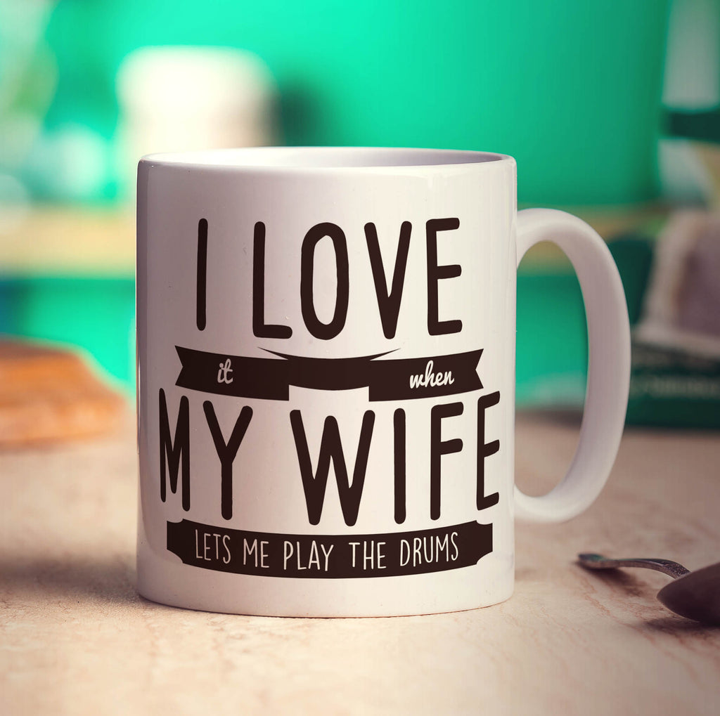 I Love it When My Wife Lets Me Play The Drums Mug - Standard 330ml (11oz) / White