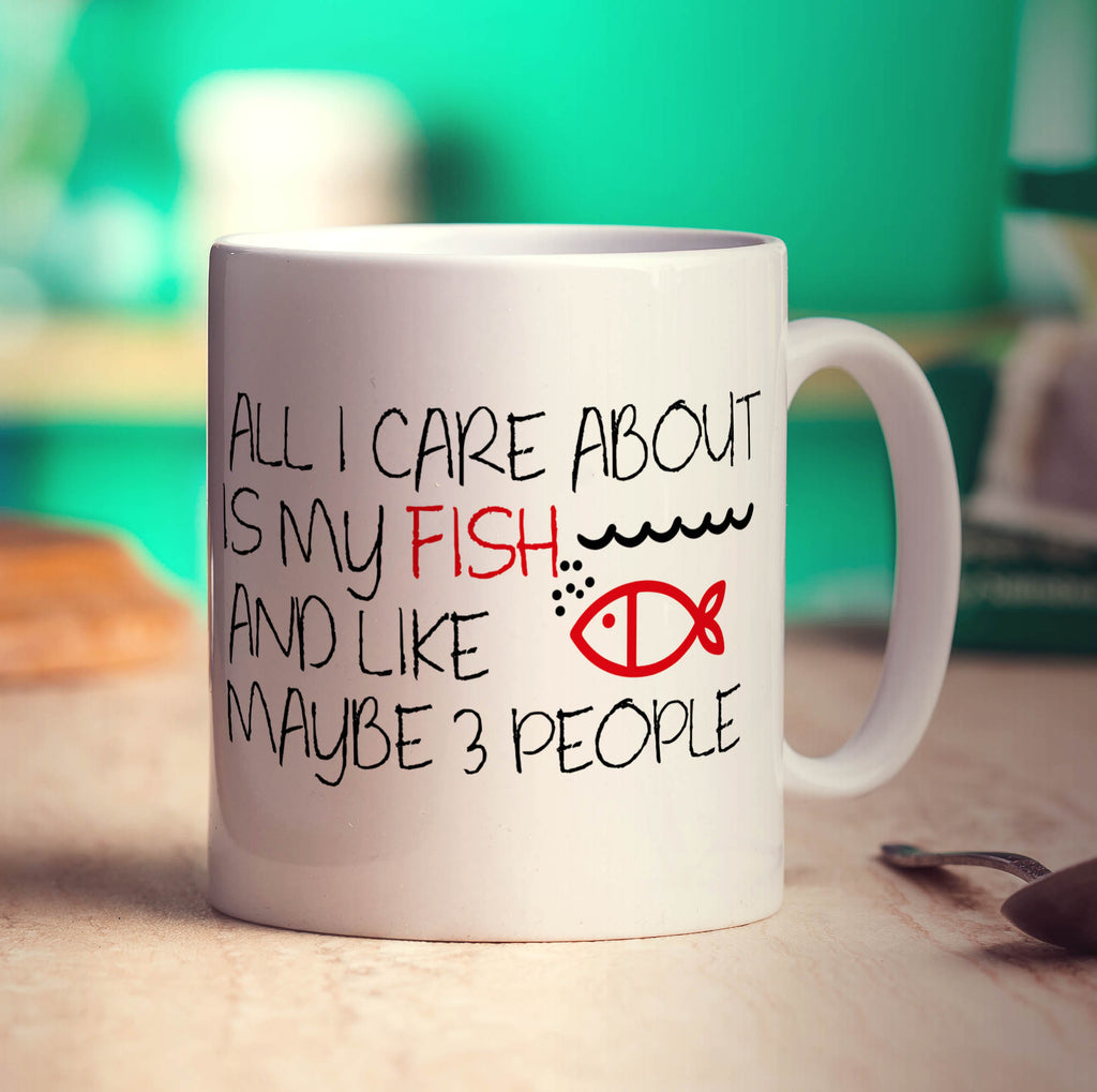 All I Care About is My Fish and Like Maybe 3 People Mug