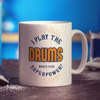 I Play The Drums. What's Your Superpower Mug - Standard 330ml (11oz) / White