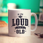 If It's too Loud You Are Too Old Mug - Standard 330ml (11oz) / White