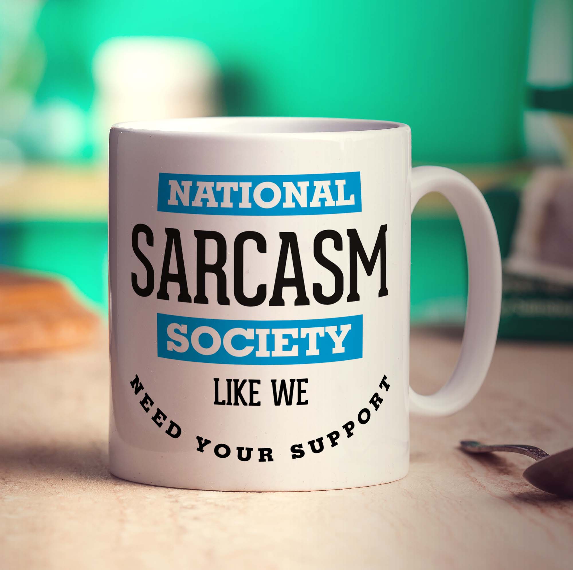 National Sarcasm Society, Like We Need Your Support Mug