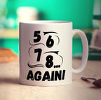 5, 6, 7, 8... Again Mug - Standard 330ml (11oz) / White