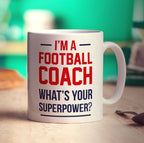 I'm a Football Coach What is Your Superpower Mug
