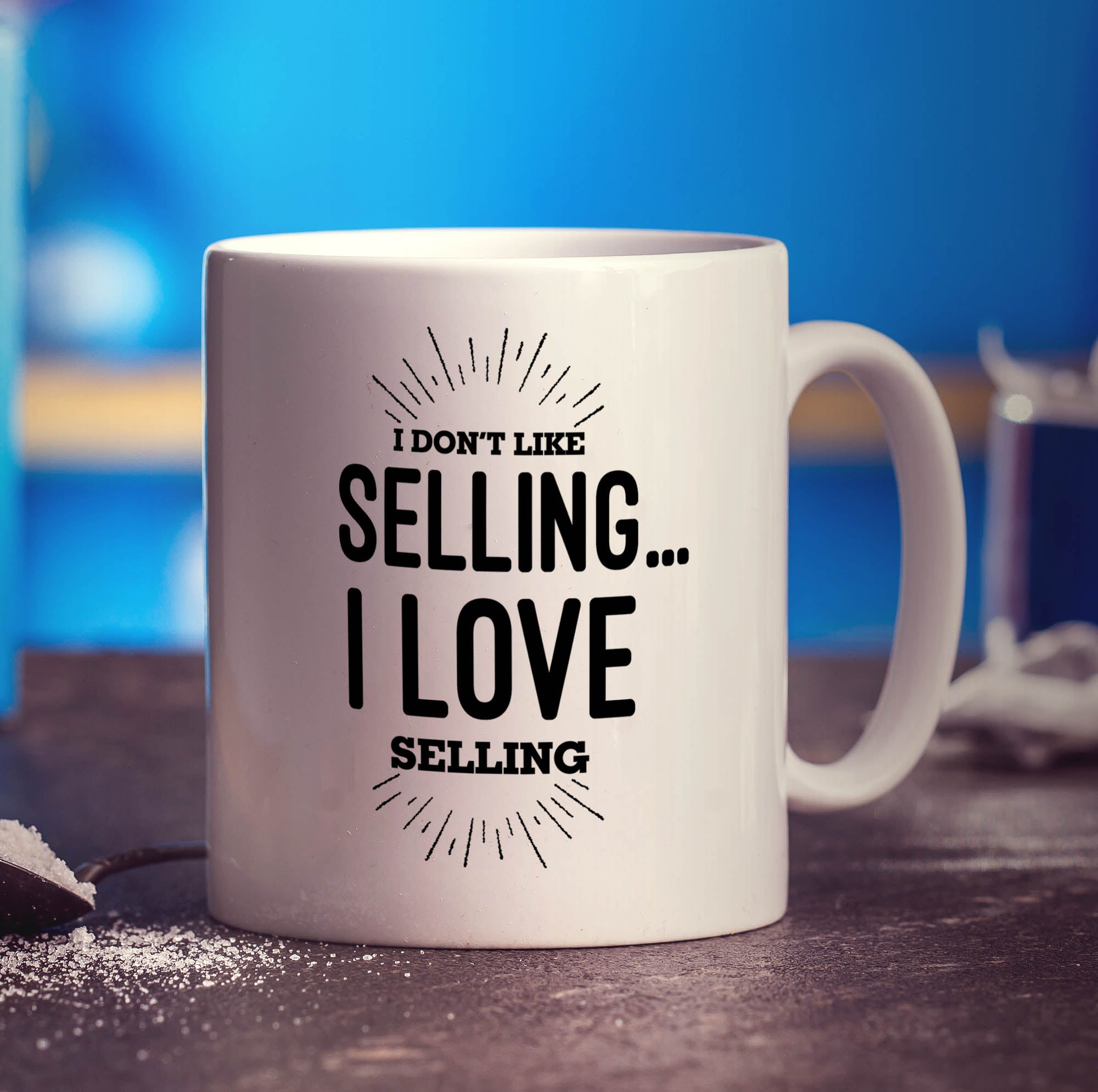 I Don't Like Selling I Love Selling Mug
