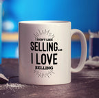 I Don't Like Selling I Love Selling Mug - Standard 330ml (11oz) / White