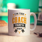 I'm the Coach That's Why Mug - Standard 330ml (11oz) / White