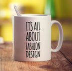 It's All About Fashion Design Mug