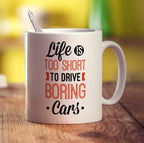 Life is Too Short To Drive Boring Cars Mug - Standard 330ml (11oz) / White