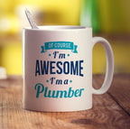 Of Course I'm Awesome I'm a Plumber Mug - Standard 330ml (11oz) / White