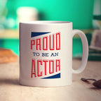 Proud to Be an Actor Mug - Standard 330ml (11oz) / White