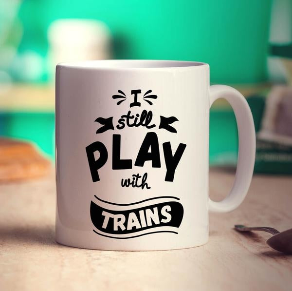 I Still Play with Trains Mug