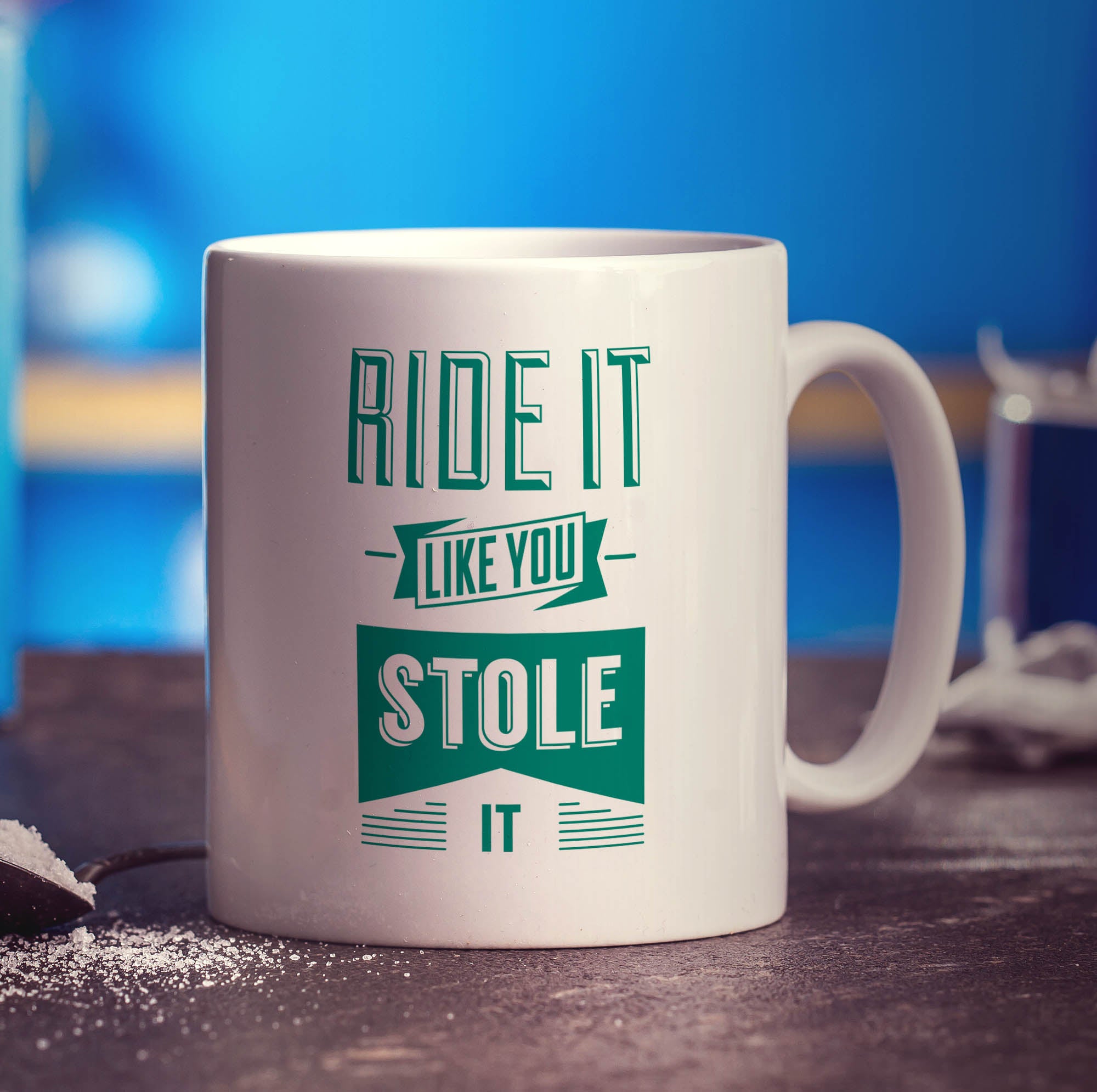 Ride It Like You Stole It Mug